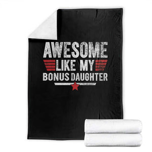 Awesome Like My Bonus Daughter Throw Blanket Funny Girl Bonus Dad Quote