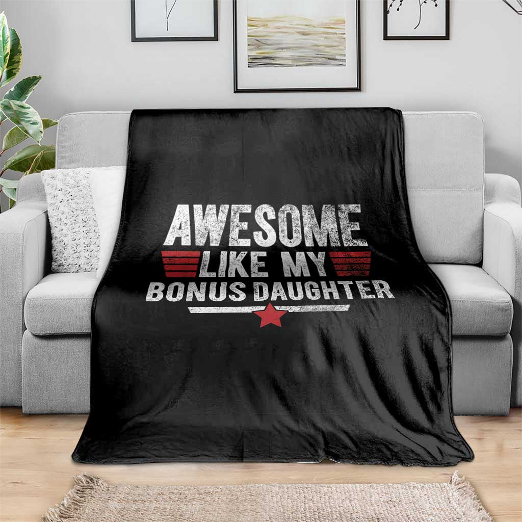Awesome Like My Bonus Daughter Throw Blanket Funny Girl Bonus Dad Quote