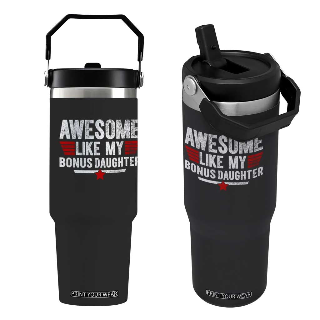 Awesome Like My Bonus Daughter Flip Straw Tumbler Funny Girl Bonus Dad Quote