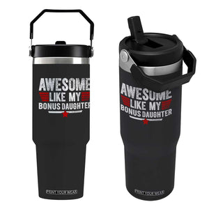 Awesome Like My Bonus Daughter Flip Straw Tumbler Funny Girl Bonus Dad Quote