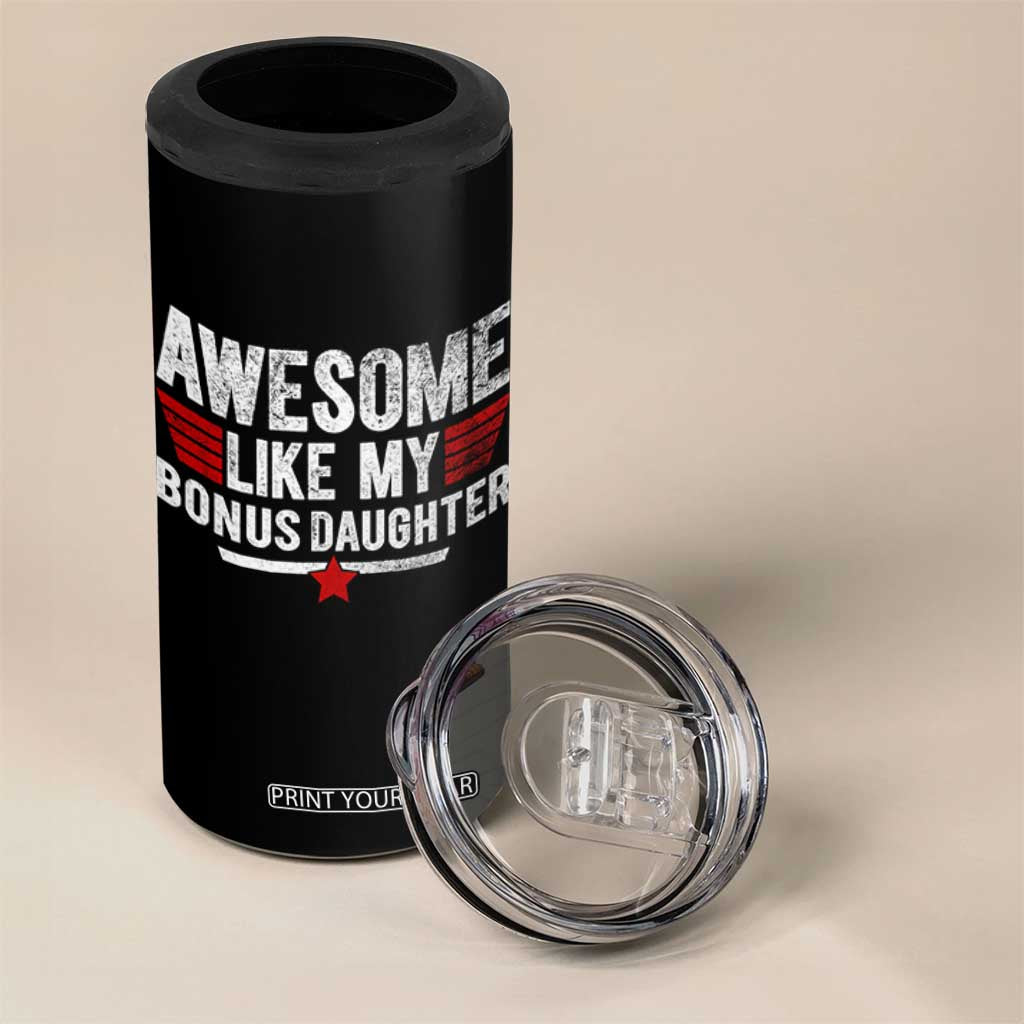 Awesome Like My Bonus Daughter 4 in 1 Can Cooler Tumbler Funny Girl Bonus Dad Quote