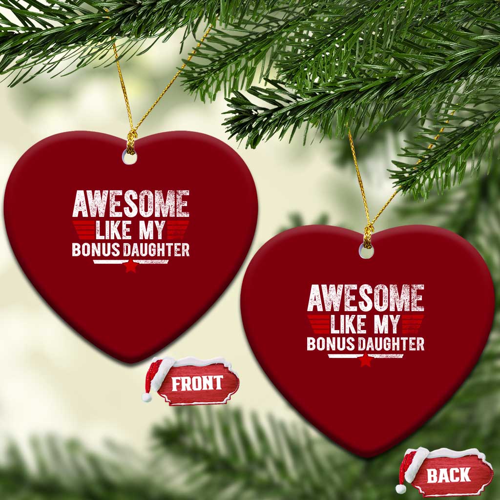 Awesome Like My Bonus Daughter Ceramic Ornament Funny Girl Bonus Dad Quote