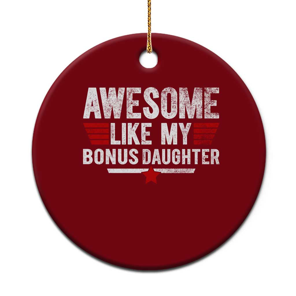 Awesome Like My Bonus Daughter Ceramic Ornament Funny Girl Bonus Dad Quote TS11 1pc Red Print Your Wear