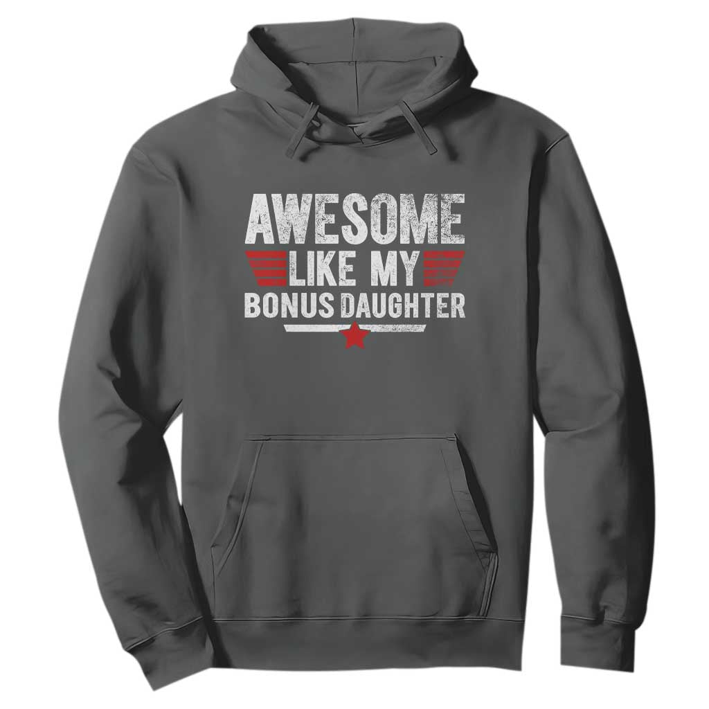Awesome Like My Bonus Daughter Hoodie Funny Girl Bonus Dad Quote