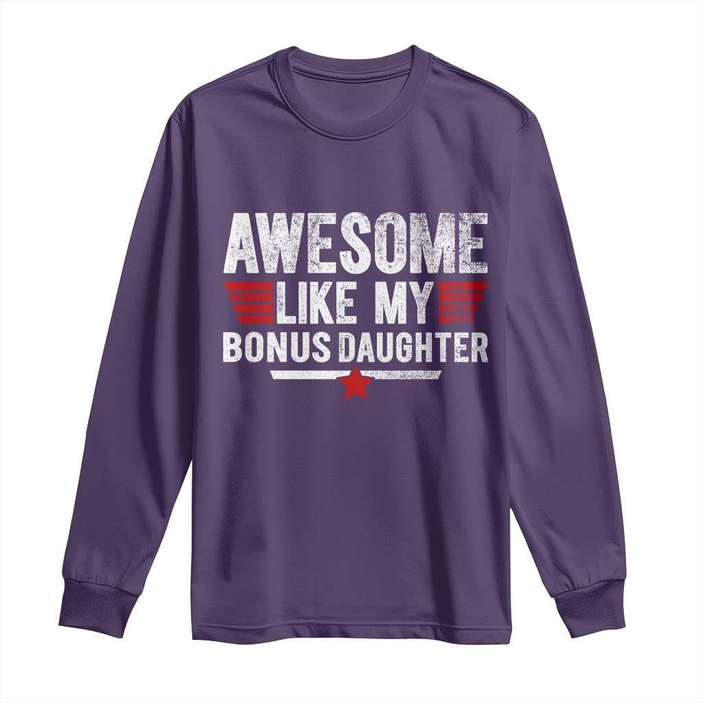 Awesome Like My Bonus Daughter Long Sleeve Shirt Funny Girl Bonus Dad Quote
