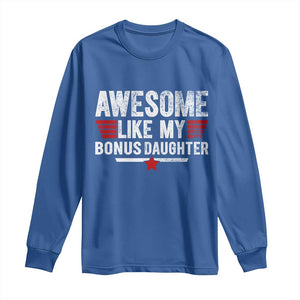 Awesome Like My Bonus Daughter Long Sleeve Shirt Funny Girl Bonus Dad Quote