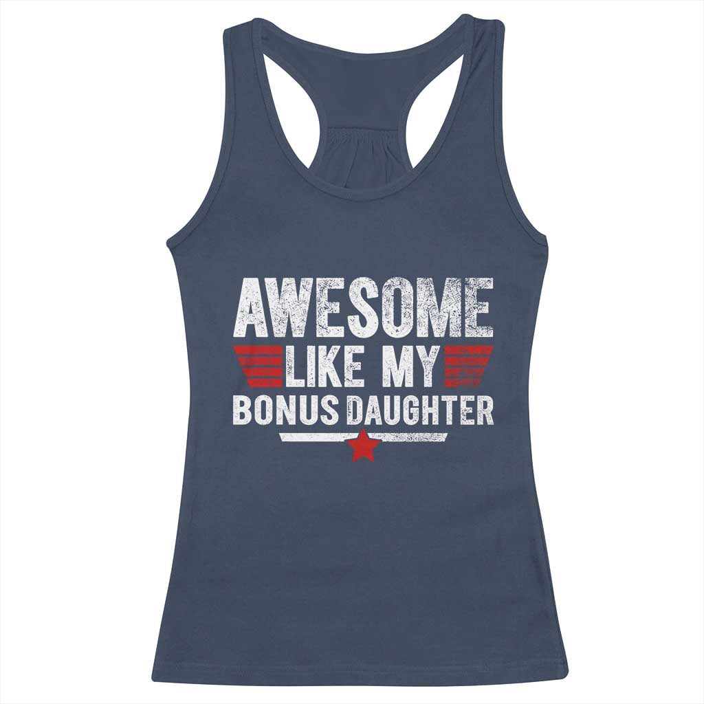 Awesome Like My Bonus Daughter Racerback Tank Top Funny Girl Bonus Dad Quote