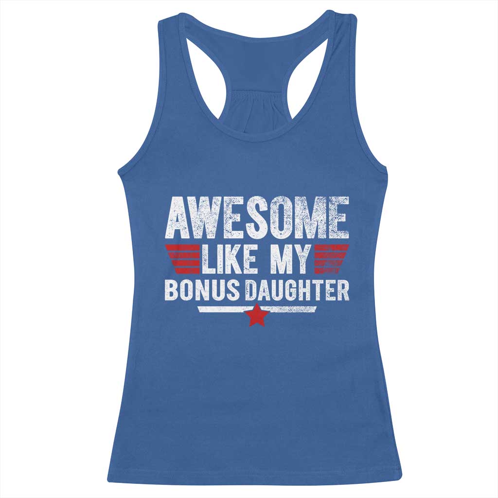 Awesome Like My Bonus Daughter Racerback Tank Top Funny Girl Bonus Dad Quote