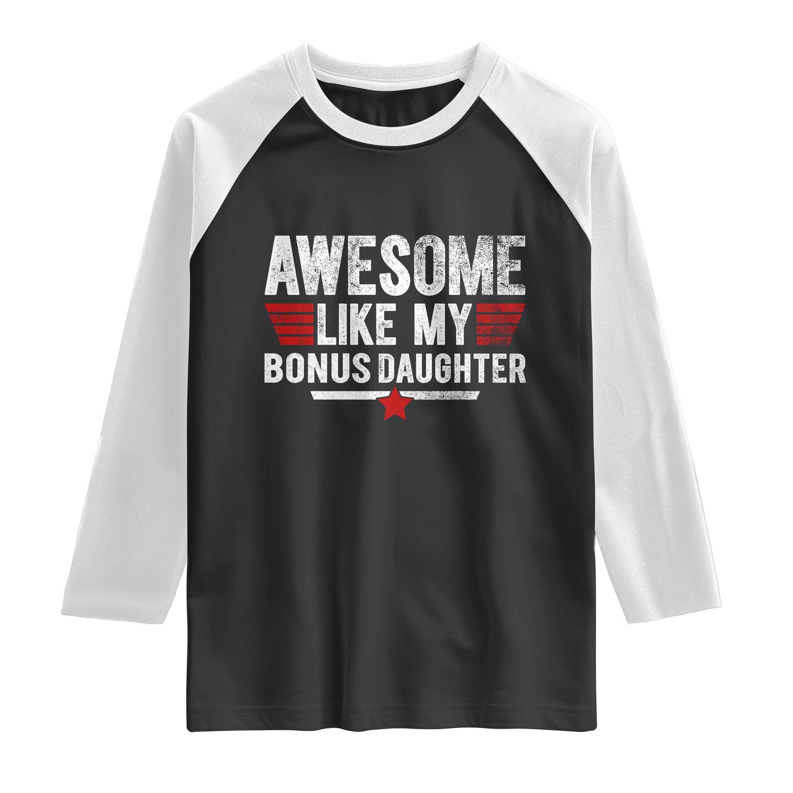 Awesome Like My Bonus Daughter Raglan Shirt Funny Girl Bonus Dad Quote TS11 Black White Print Your Wear
