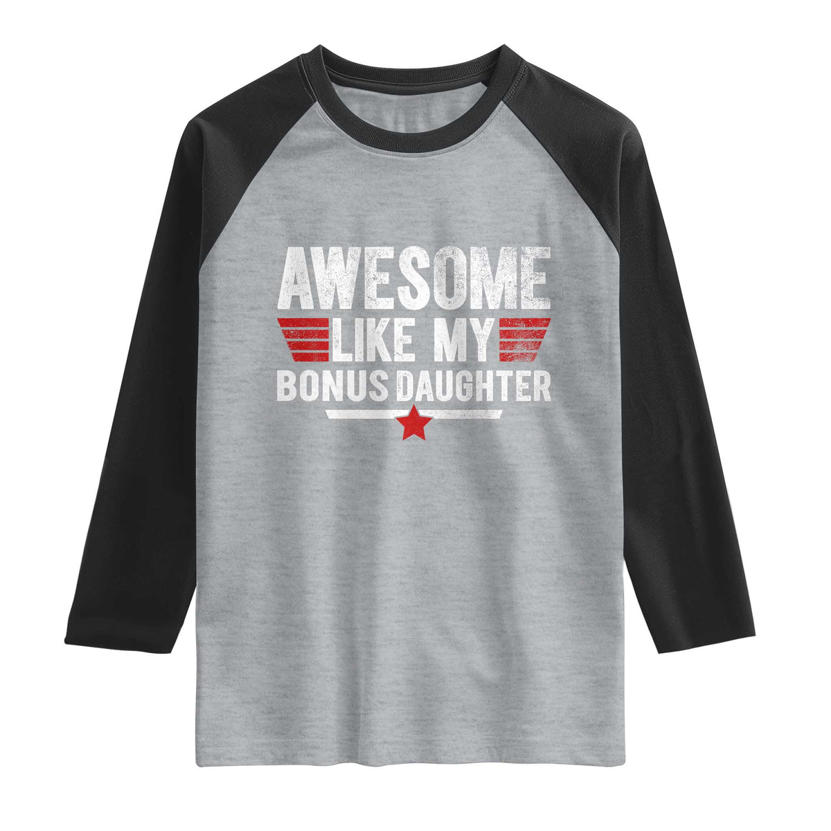 Awesome Like My Bonus Daughter Raglan Shirt Funny Girl Bonus Dad Quote