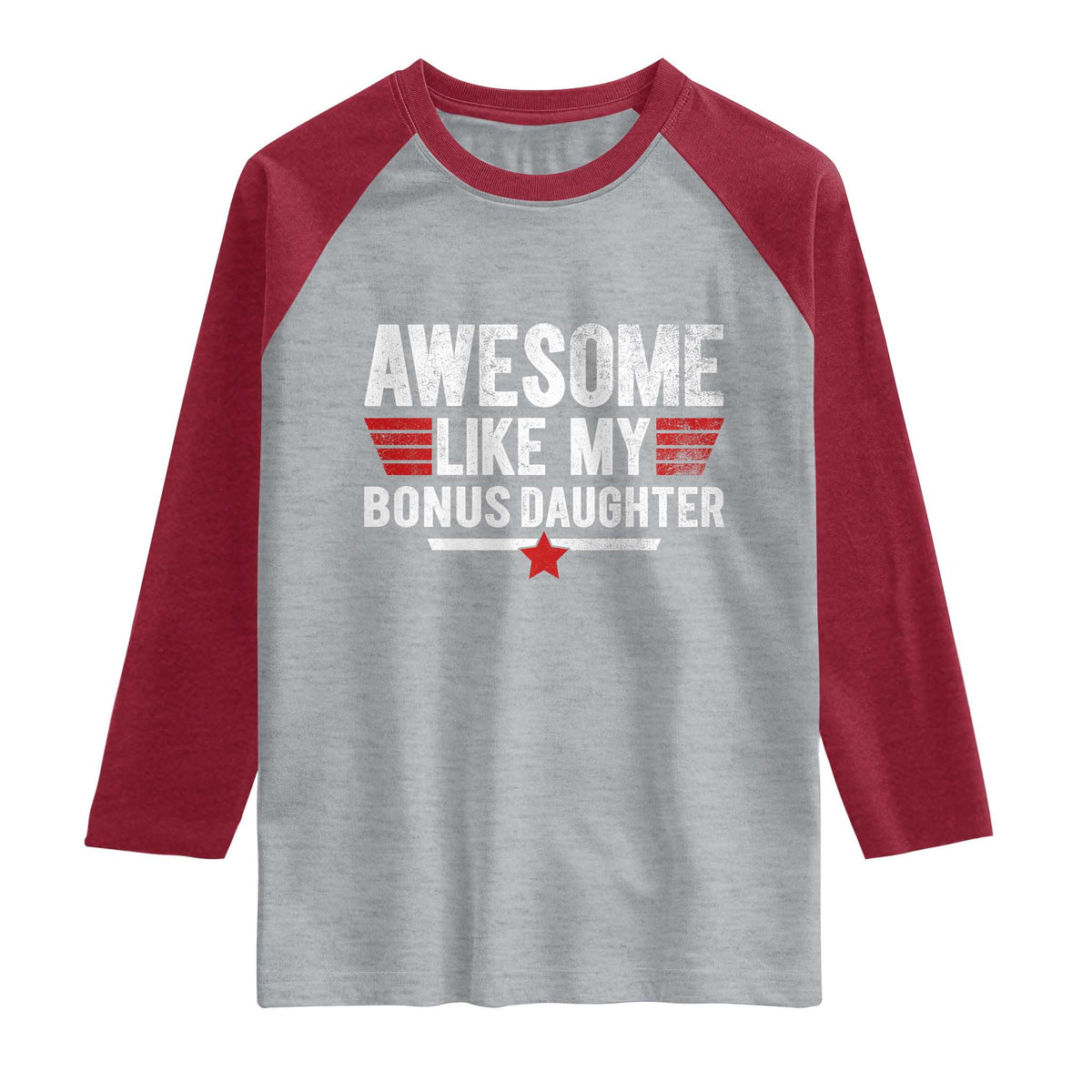 Awesome Like My Bonus Daughter Raglan Shirt Funny Girl Bonus Dad Quote