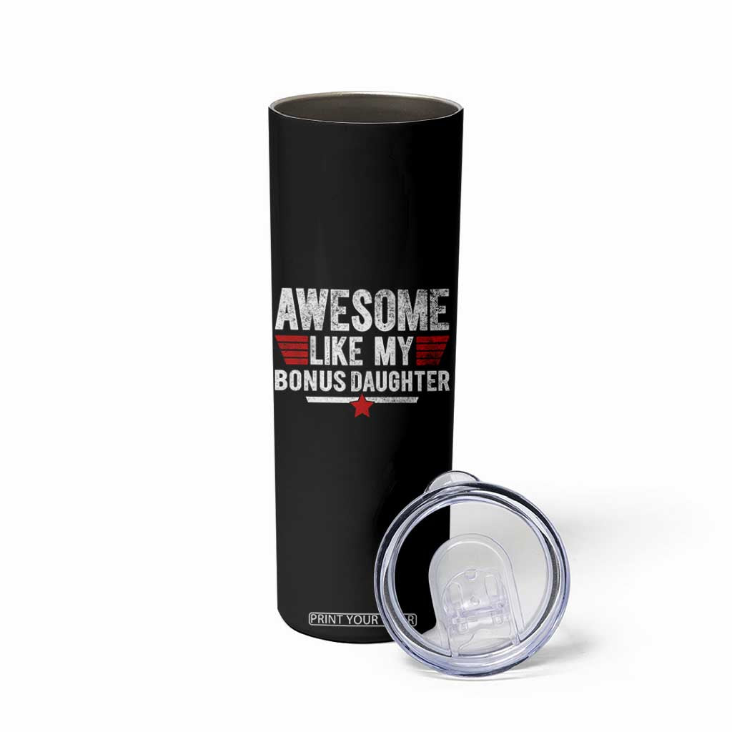 Awesome Like My Bonus Daughter Skinny Tumbler Funny Girl Bonus Dad Quote
