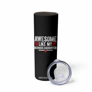 Awesome Like My Bonus Daughter Skinny Tumbler Funny Girl Bonus Dad Quote