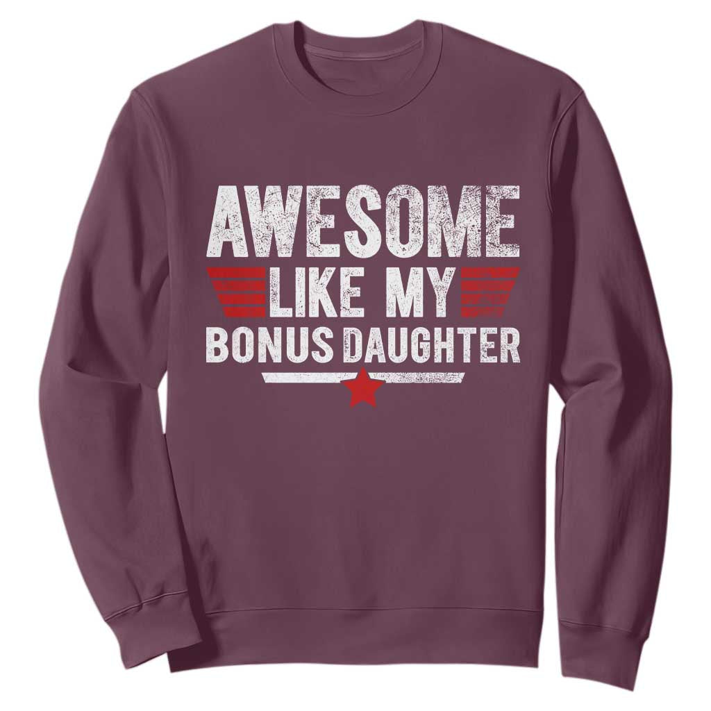 Awesome Like My Bonus Daughter Sweatshirt Funny Girl Bonus Dad Quote