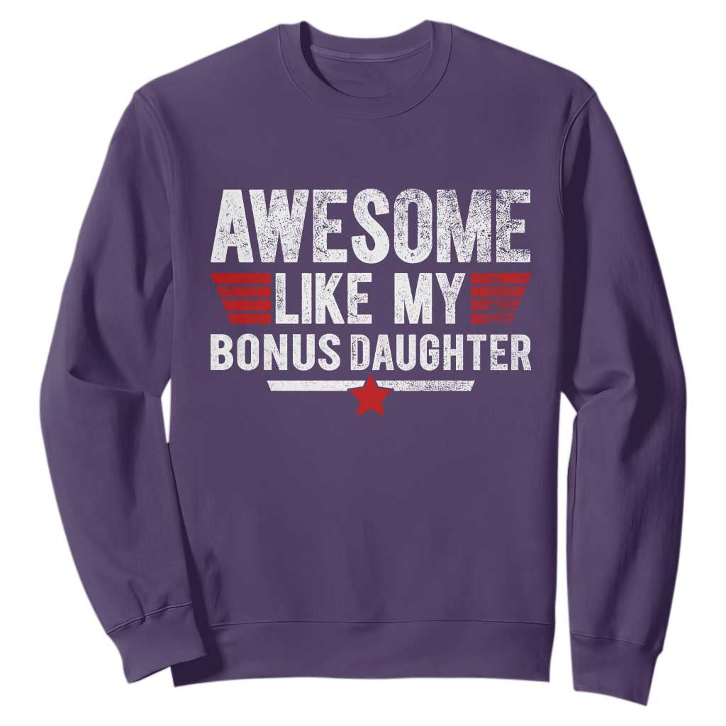 Awesome Like My Bonus Daughter Sweatshirt Funny Girl Bonus Dad Quote