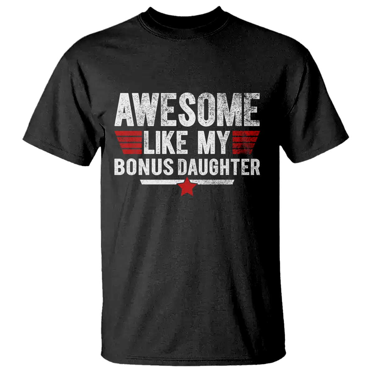 Awesome Like My Bonus Daughter T Shirt Funny Girl Bonus Dad Quote