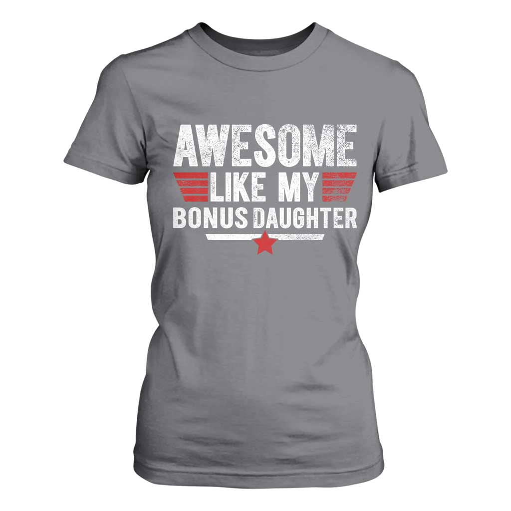 Awesome Like My Bonus Daughter T Shirt For Women Funny Girl Bonus Dad Quote