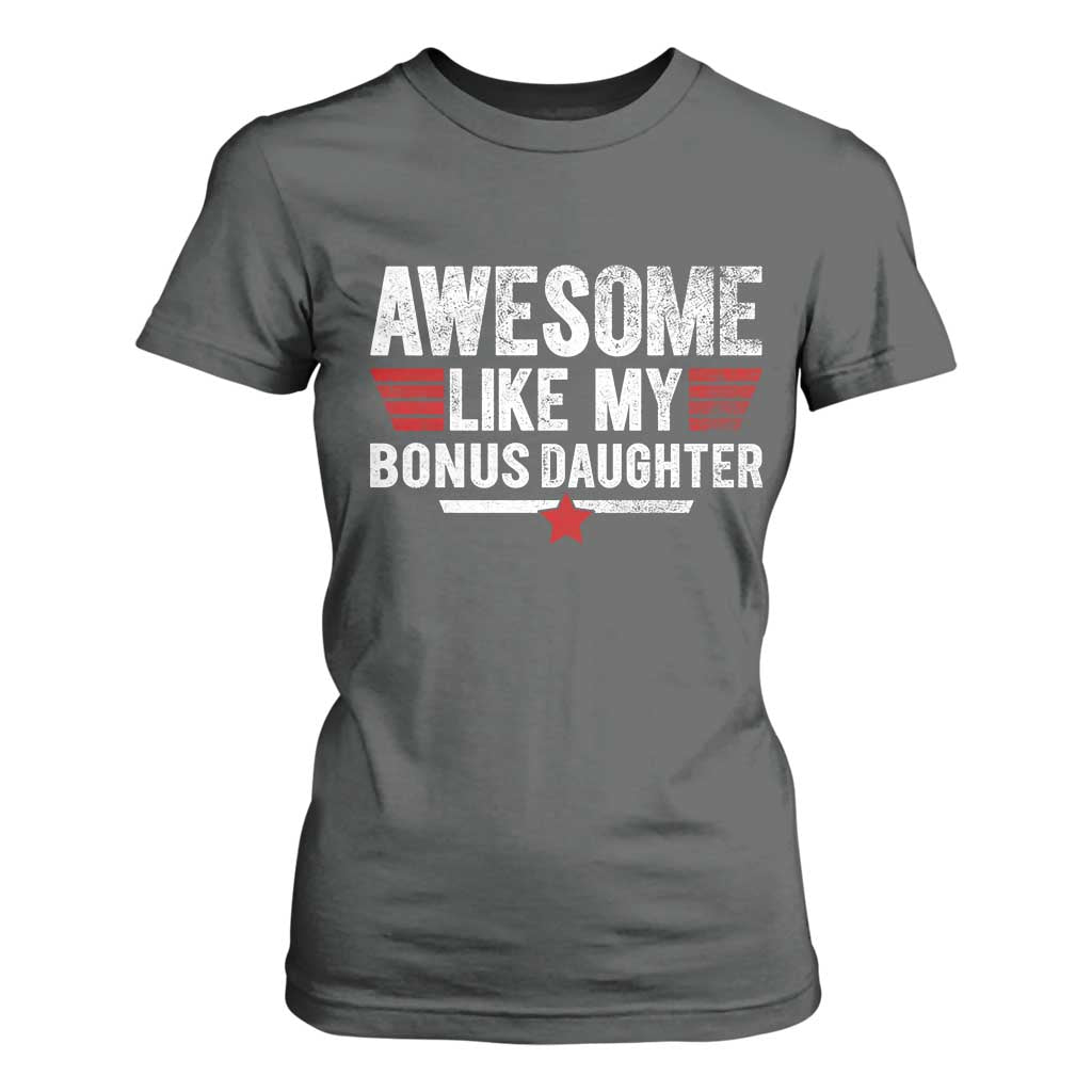 Awesome Like My Bonus Daughter T Shirt For Women Funny Girl Bonus Dad Quote