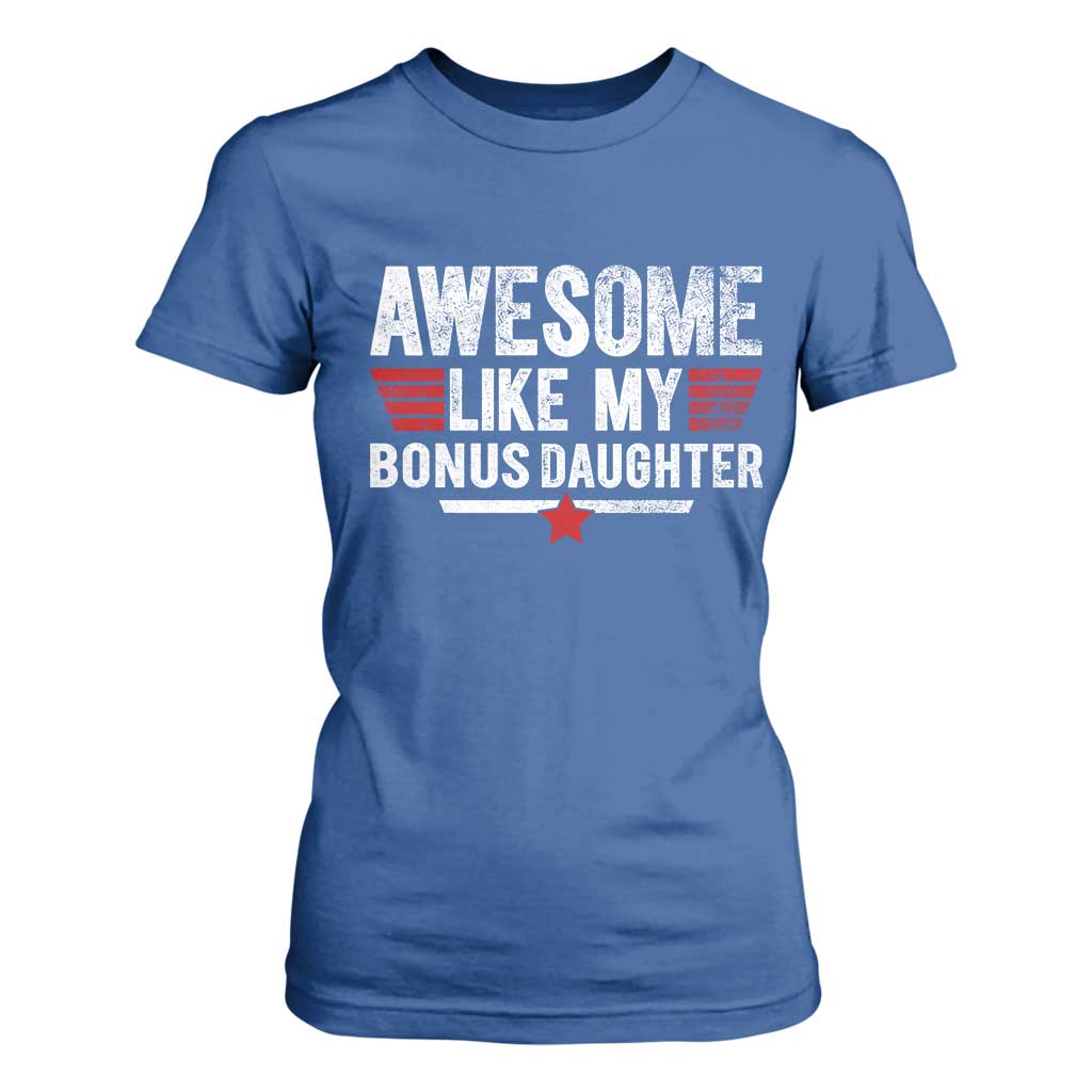Awesome Like My Bonus Daughter T Shirt For Women Funny Girl Bonus Dad Quote
