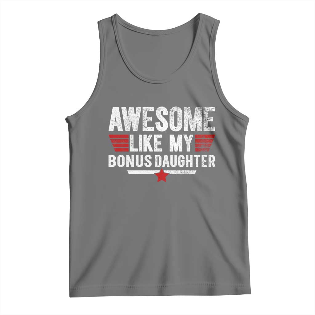 Awesome Like My Bonus Daughter Tank Top Funny Girl Bonus Dad Quote