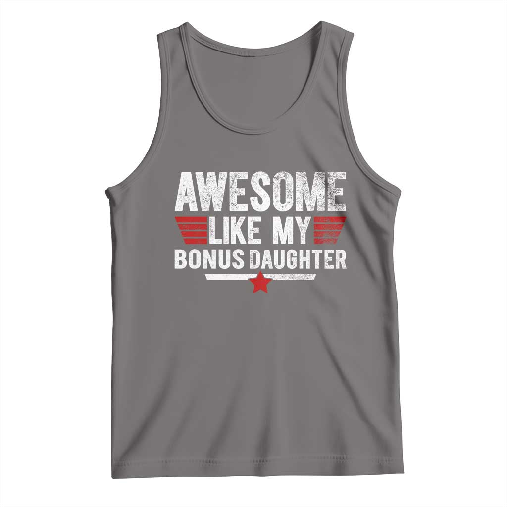 Awesome Like My Bonus Daughter Tank Top Funny Girl Bonus Dad Quote