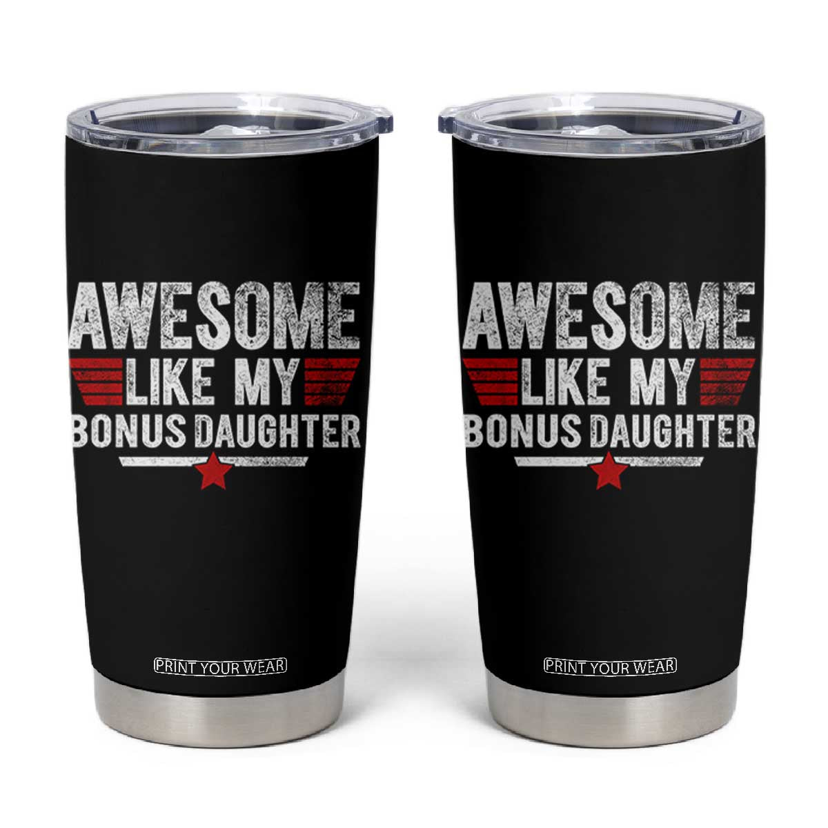 Awesome Like My Bonus Daughter Tumbler Cup Funny Girl Bonus Dad Quote TS11 Black Print Your Wear