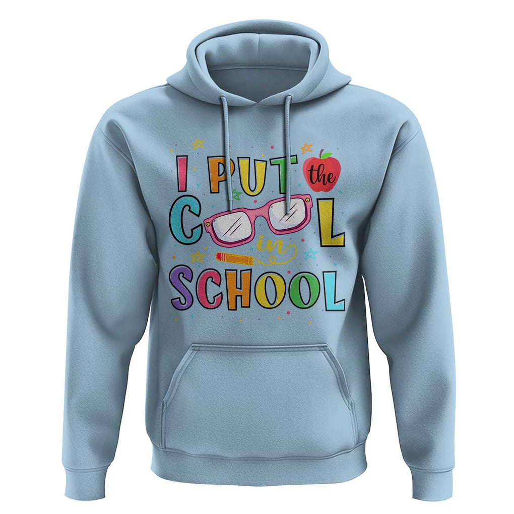 I Put The Cool In School Hoodie First Day Of School Apple Glasses Pencil TS11 Light Blue Print Your Wear