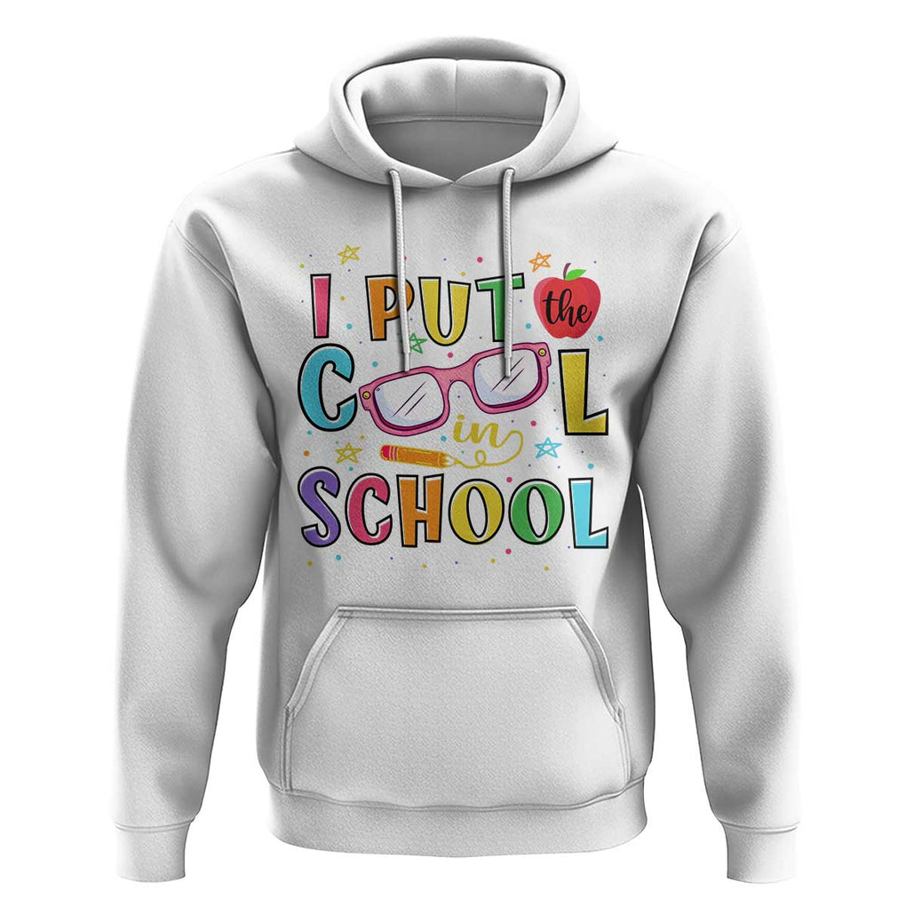 I Put The Cool In School Hoodie First Day Of School Apple Glasses Pencil TS11 White Print Your Wear