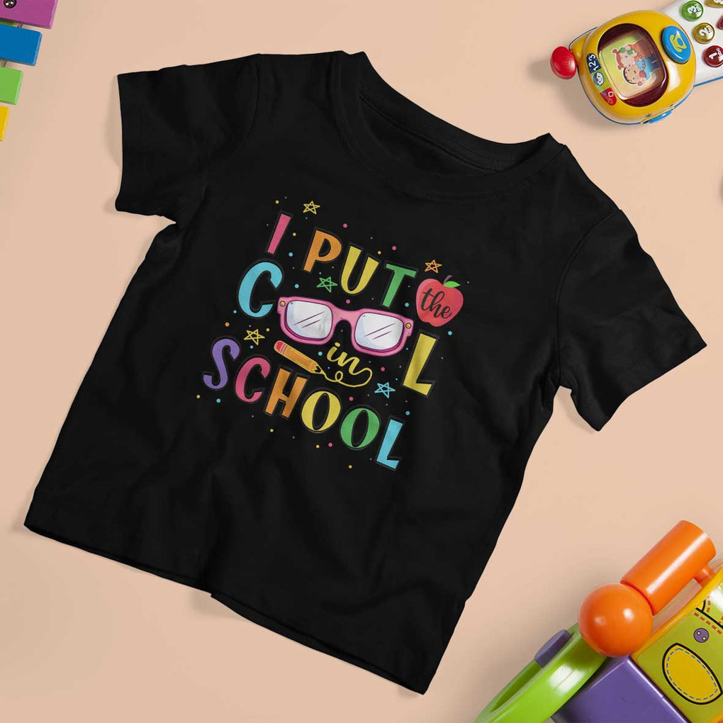 I Put The Cool In School T Shirt For Kid First Day Of School Apple Glasses Pencil TS11 Black Print Your Wear