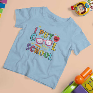 I Put The Cool In School T Shirt For Kid First Day Of School Apple Glasses Pencil TS11 Light Blue Print Your Wear