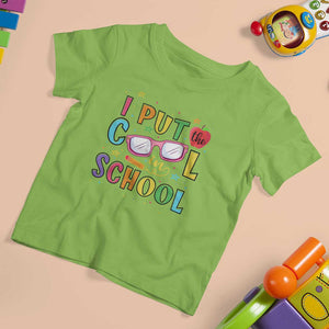 I Put The Cool In School T Shirt For Kid First Day Of School Apple Glasses Pencil TS11 Lime Print Your Wear