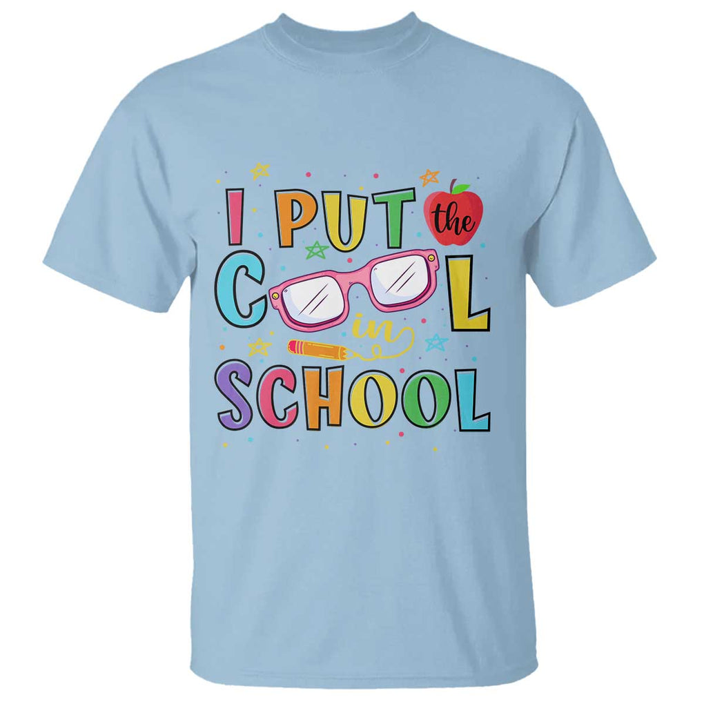 I Put The Cool In School T Shirt First Day Of School Apple Glasses Pencil TS11 Light Blue Print Your Wear