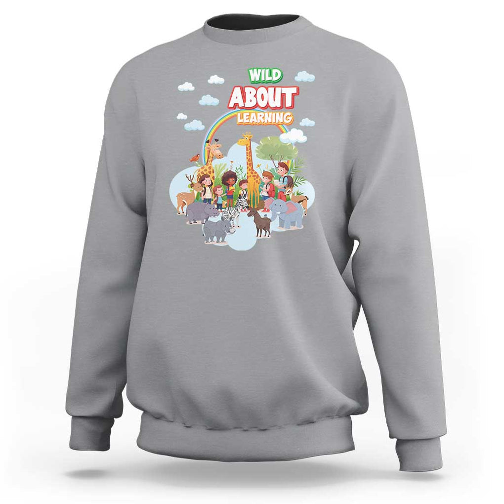 Wild About Learning Sweatshirt Back To School Zoo Animals Student Rainbow TS11 Sport Gray Print Your Wear