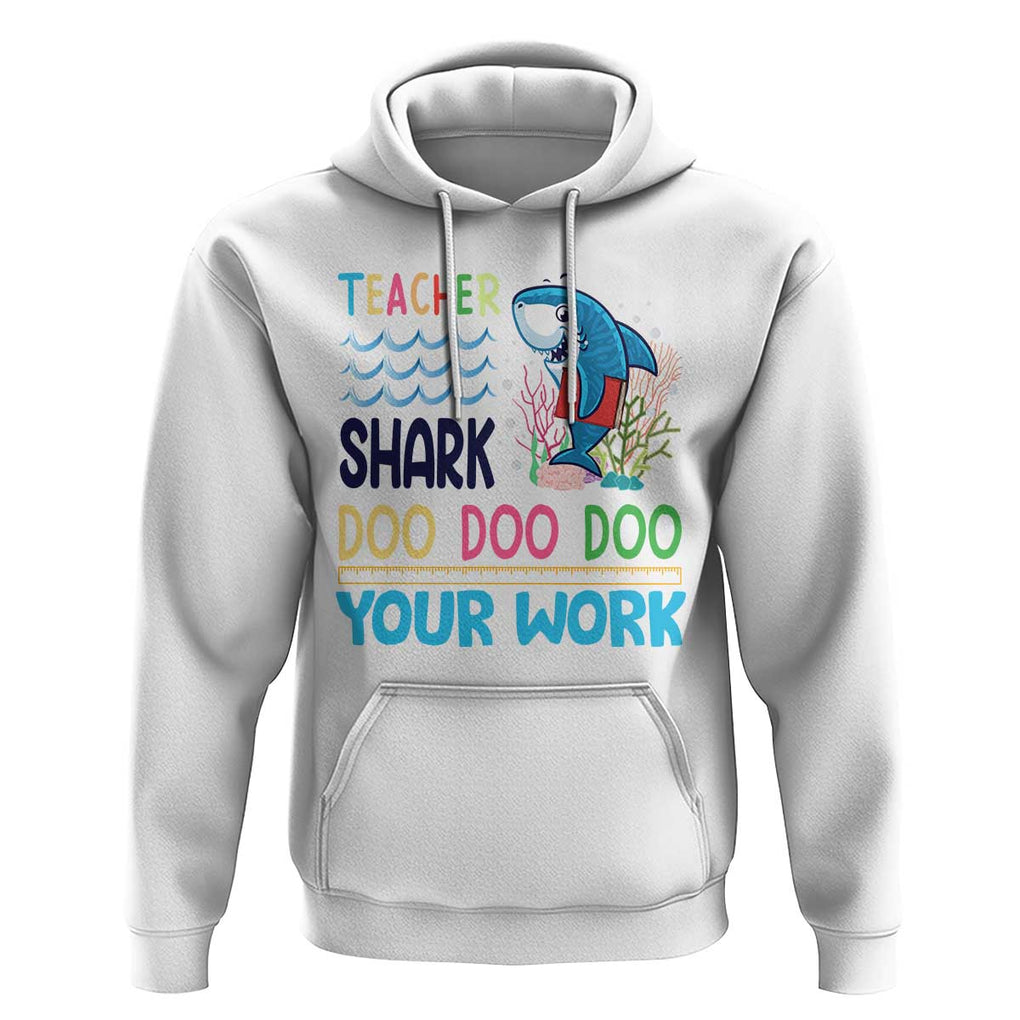 Funny Teacher Shark Hoodie Do Your Work Ruler Back To School TS11 White Print Your Wear
