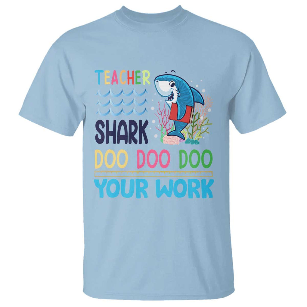 Funny Teacher Shark T Shirt Do Your Work Ruler Back To School TS11 Light Blue Print Your Wear