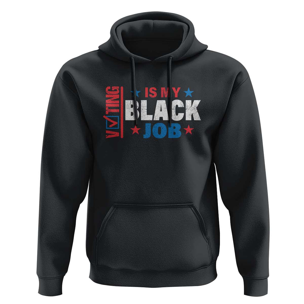 Voting Is My Black Job Hoodie Election Ballot Box Star USA Flag TS11 Black Print Your Wear