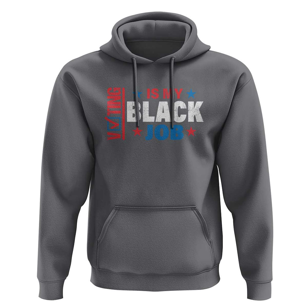 Voting Is My Black Job Hoodie Election Ballot Box Star USA Flag TS11 Charcoal Print Your Wear