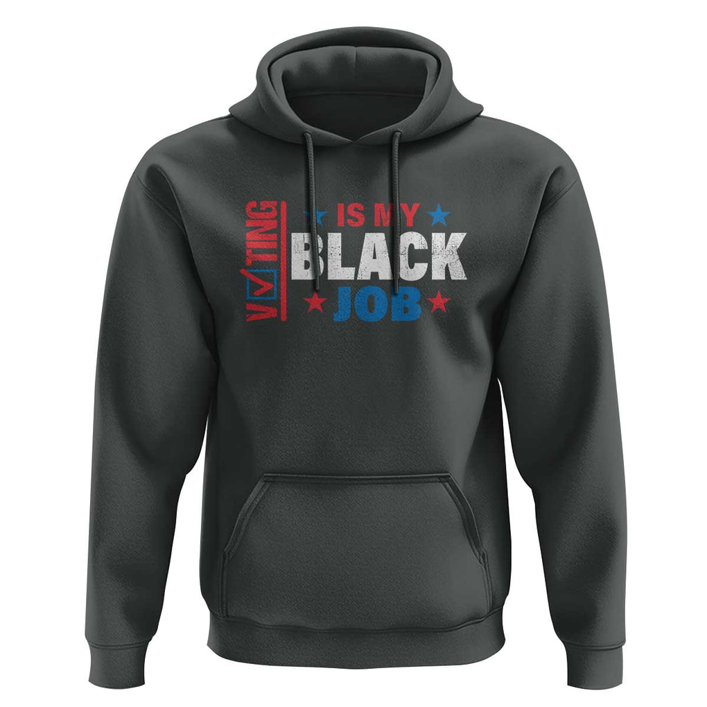 Voting Is My Black Job Hoodie Election Ballot Box Star USA Flag TS11 Dark Heather Print Your Wear