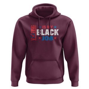 Voting Is My Black Job Hoodie Election Ballot Box Star USA Flag TS11 Maroon Print Your Wear