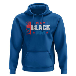 Voting Is My Black Job Hoodie Election Ballot Box Star USA Flag TS11 Royal Blue Print Your Wear