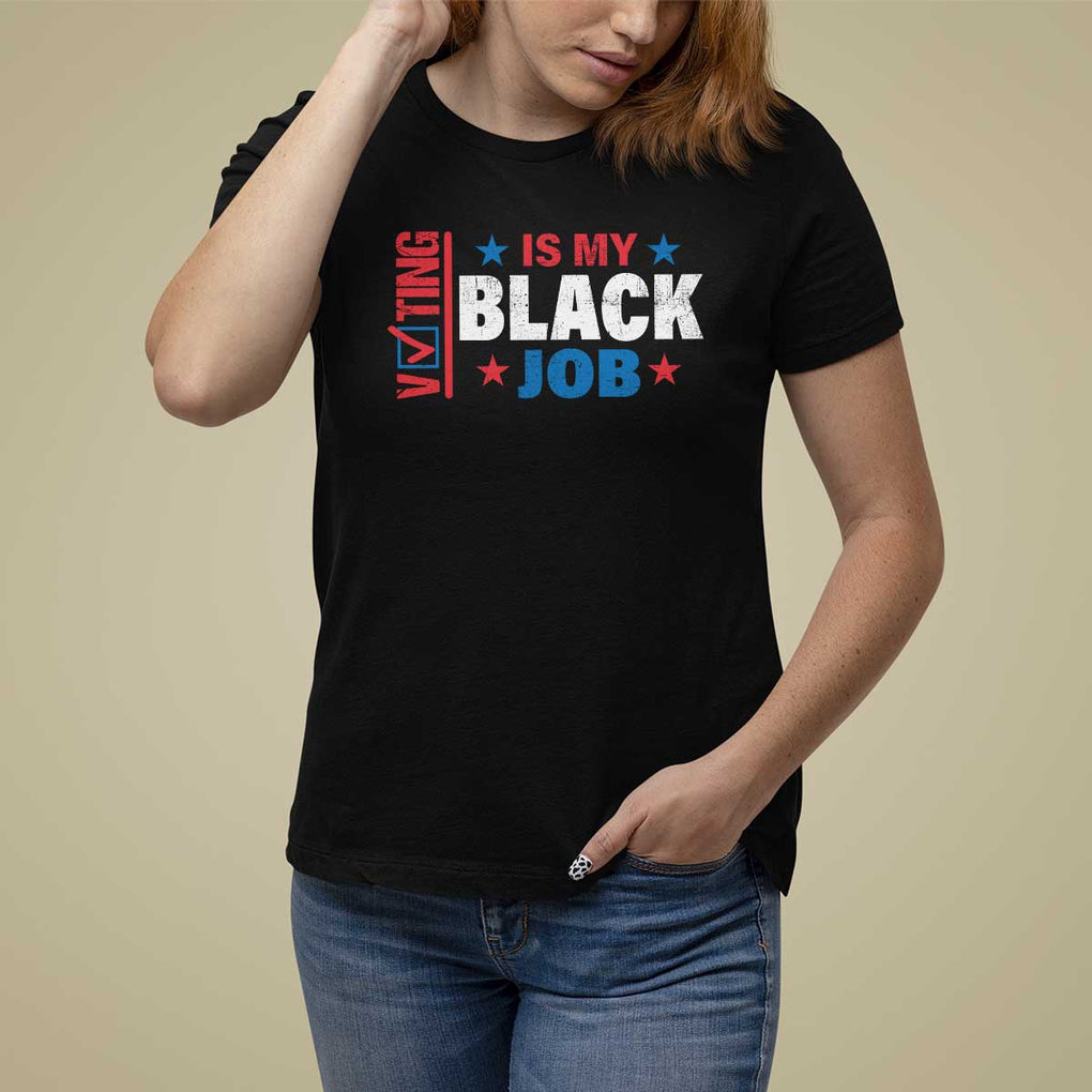 Voting Is My Black Job T Shirt For Women Election Ballot Box Star USA Flag TS11 Black Print Your Wear