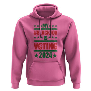 My Black Job Is Voting 2024 Hoodie Election Feminist Star TS11 Azalea Print Your Wear