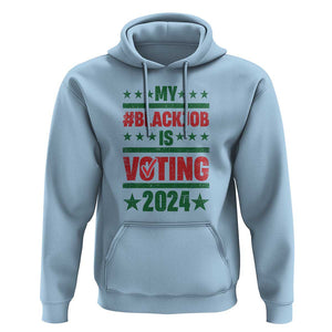 My Black Job Is Voting 2024 Hoodie Election Feminist Star TS11 Light Blue Print Your Wear