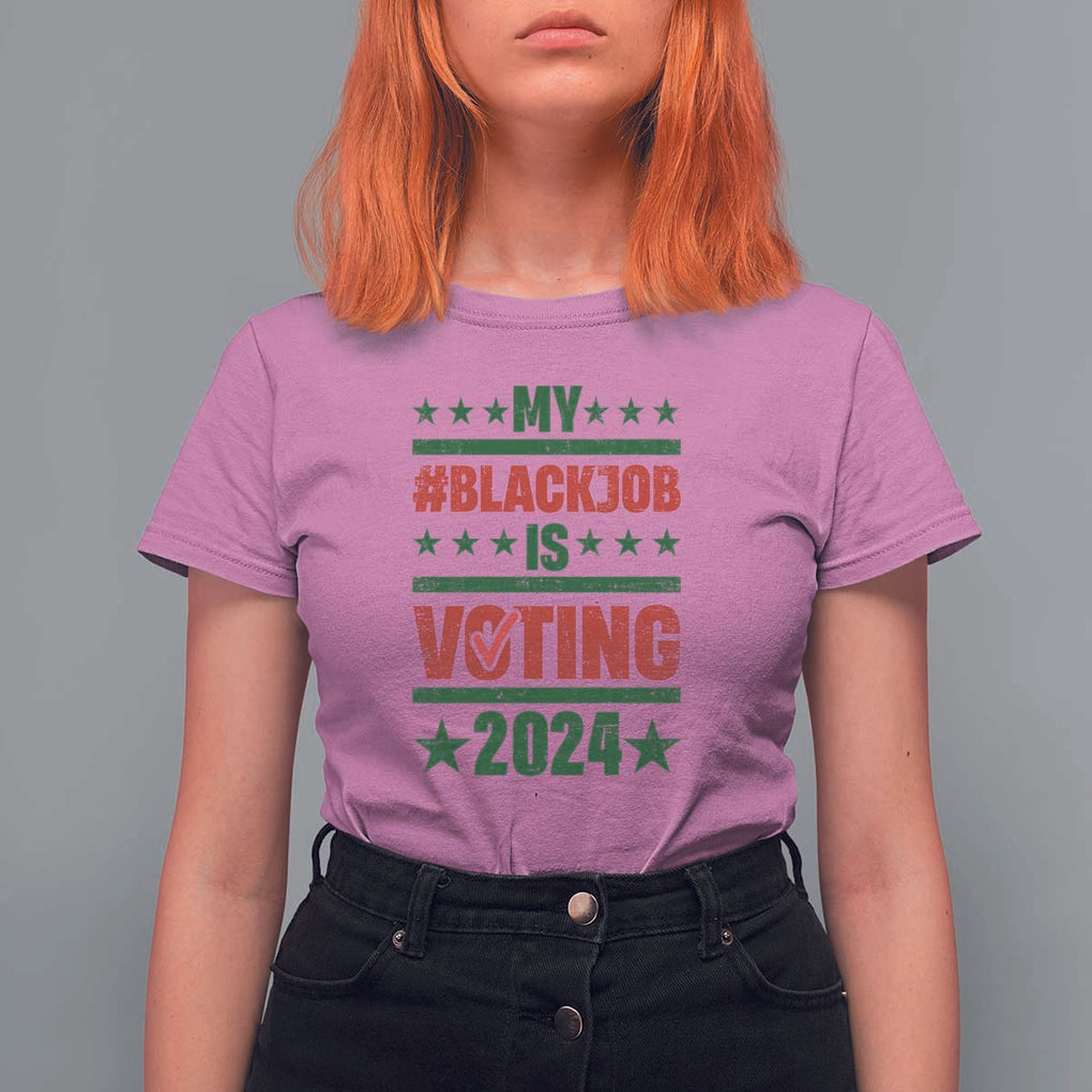 My Black Job Is Voting 2024 T Shirt For Women Election Feminist Star TS11 Azalea Print Your Wear