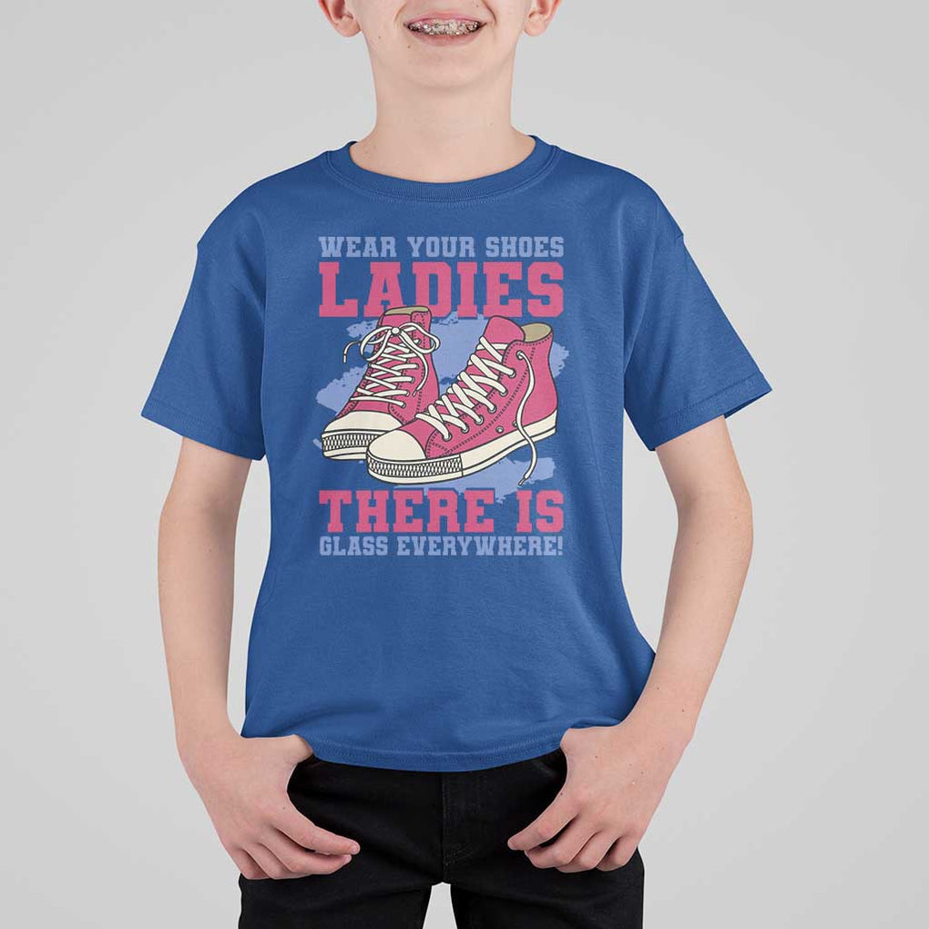 Madam Harris T Shirt For Kid Wear Your Shoes Ladies There's Glass Everywhere TS11 Royal Blue Print Your Wear