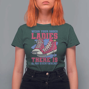 Madam Harris T Shirt For Women Wear Your Shoes Ladies There's Glass Everywhere TS11 Dark Forest Green Print Your Wear