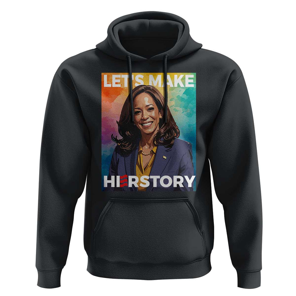 Let's Make Herstory 2024 Hoodie Kamala President Support Election TS11 Black Print Your Wear