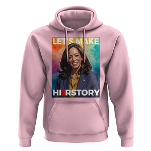Let's Make Herstory 2024 Hoodie Kamala President Support Election TS11 Light Pink Print Your Wear