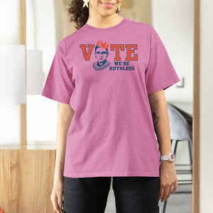 Vote We're Ruthless T Shirt For Women Feminist Women's Rights TS11 Azalea Print Your Wear