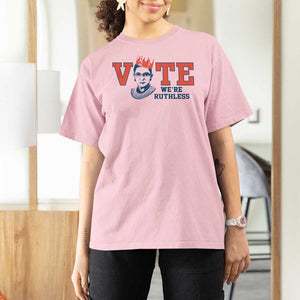 Vote We're Ruthless T Shirt For Women Feminist Women's Rights TS11 Light Pink Print Your Wear